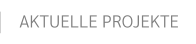 Aktuelle Projekte